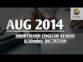 aug 2014 shorthand english senior speed 6 30mins dictation 🔊✍🏼🏆✨