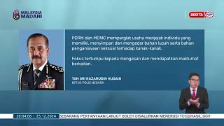 25 DIS 2024 - BERITA PERDANA- OP PEDO PDRM, MCMC KERJASAMA TANGANI KEGIATAN