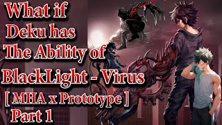 What If Deku Has The Ability of BlackLight Virus | Part 1 | MHAxPrototype | Au.@deancarldoroin3937