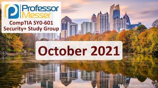 Professor Messer's SY0-601 Security+ Study Group - October 2021