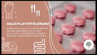 Kann man Salicylatintoleranz heilen (Behandlung einer Salicylat-Unverträglichkeit - welche Medikam