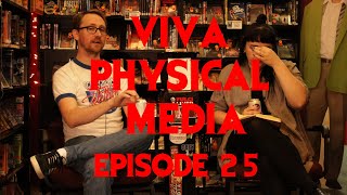 Viva Physical Media Episode 25!