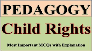 Pedagogy MCQs on Child Rights|| Part 1 Solved Pedagogy MCQs on Children Rights|| NTS PSC CTET MCQs