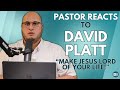 Pastor Reacts to David Platt | 