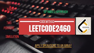 LeetCode Question:2460:-Apply Operations to an Array||C++ ,Python,Java || Explained and Coded