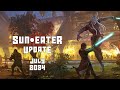 Sun Eater Update | JULY 2024