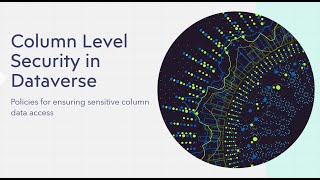 Dataverse Column Level Security - The quick and dirty!