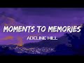 Moments To Memories | Adeline Hill