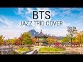 BTS Music Jazz Trio Instrumental ver. Collection | 방탄소년단 피아노 커버 재즈ver. 모음