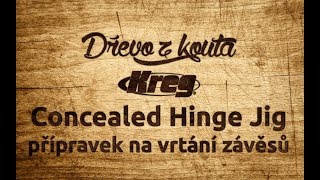 Dřevo z Kouta - přípravek na vrtání závěsů - Concealed Hinge Jig + nějaké dotazy