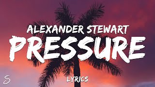 Alexander Stewart - Pressure (Lyrics)