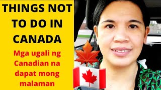 MGA AYAW NG CANADIAN NA DAPAT MONG MALAMAN/THINGS NOT TO DO IN CANADA