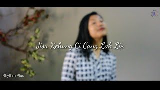 Jisu Kehung Ci Cang Lak Lie by Kenlumyile (JMC)