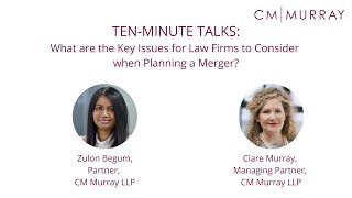 What are the Key Issues for Law Firms to Consider when Planning a Merger? - Ten-Minute Talks