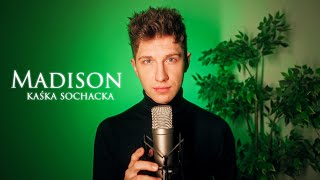 MADISON - Kaśka Sochacka | (COVER by MATEUSZ CIAWŁOWSKI)