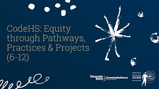 CodeHS: Equity through Pathways, Practices & Projects (6-12)