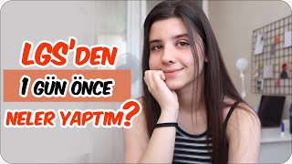 LGS'den 1 Gün Önce Neler Yaptım?