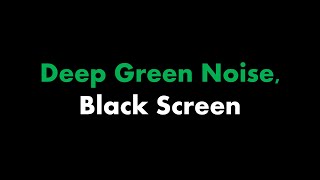 🔴 Deep Green Noise, Black Screen 🟢⬛ • Live 24/7 • No mid-roll ads