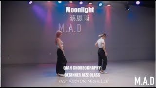 Moonlight - 蔡恩雨|QIAN Choreography|Beginner Jazz ClassInstructor：Michelle| | M.A.D