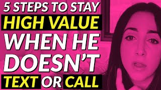 5 Steps to Stay High Value When He Doesn’t Text or Call 👸👑