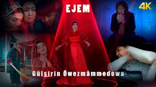 Gülşirin Öwezmämmedowa - Ejem (4K)