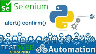 SELENIUM PYTHON FOR WEB AUTOMATION TEST AUTOMATION HOW TO HANDLE ALERTS POPUPS CONFIRMS