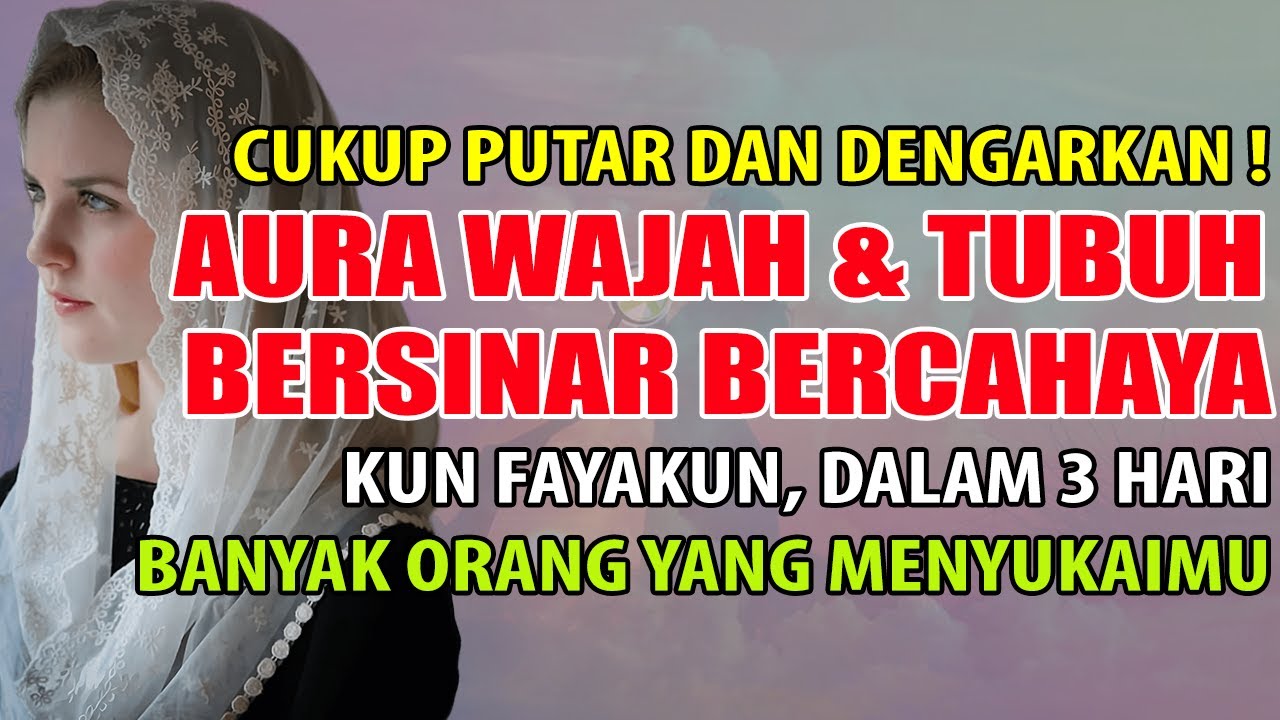 DOA MEMBUKA AURA TUBUH & RUQYAH PEMBUKA AURA WAJAH AGAR WAJAH BERCAHAYA ...