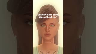 “You can make pretty sims without cc” | #sims4 #thesims4 #shorts