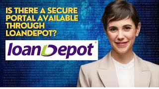Is there a secure portal available through LoanDepot?