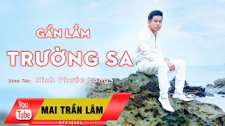 KARAOKE - GẦN LẮM TRƯỜNG SA - MAI TRẦN LÂM - BEAT GỐC