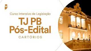 Curso Intensivo de Legislação TJ PB - Pós-edital (Cartórios)