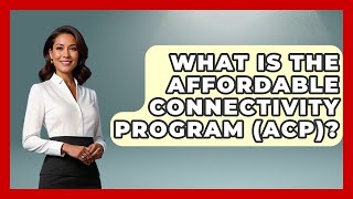 What Is The Affordable Connectivity Program (ACP)? - All About Capitalism
