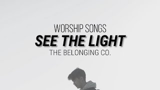 SEE THE LIGHT (ALBUM) | THE BELONGING CO. [2021 CHRISTIAN & WORSHIP SONGS]