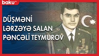 Düşməni lərzəyə salan Pəncəli Teymurov - BAKU TV