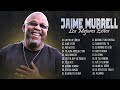 Jaime Murrel Sus Mejores Canciones - Jaime Murrel Grandes Exitos Album Completo