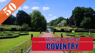 BEST 50 COVENTRY (ENGLAND - UK) | Places to Visit