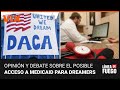 Ampliación del acceso de Medicaid para dreamers: ¿cuáles son los retos que enfrentaría la medida?