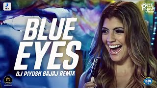 Blue Eyes (Remix) | DJ Piyush Bajaj | Yo Yo Honey Singh