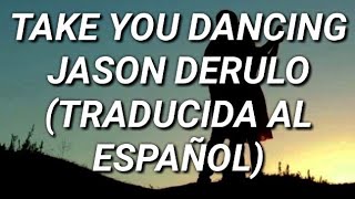 Jason Derulo - Take You Dancing (Traducida al español)