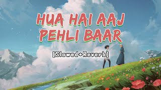 Hua Hai Aaj Pehli Baar - [ Slowed and Reverb ] - Armaan Malik, Palak Muchhal - Sanam Re