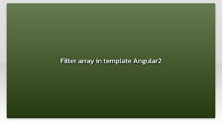 Filter array in template Angular2