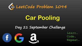 Car Pooling | LeetCode 1094 | September LeetCode Challenge | Day 21