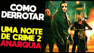 Como Derrotar UMA NOITE DE CRIME 2 - ANARQUIA (The Purge 2)