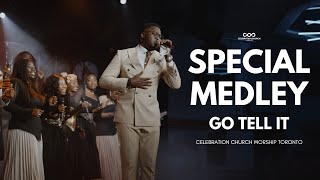 SPECIAL MEDLEY | Go Tell It - Celebration Church Worship Toronto led by @danielike