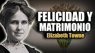 📚 FELICIDAD Y MATRIMONIO ELIZABETH TOWNE AUDIOLIBRO COMPLETO