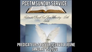 PCETM Sunday Service | Preacher: Pastor Steeve Lejeune [Jan 15, 2023]