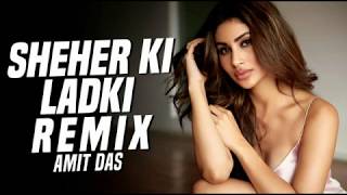 Sheher Ki Ladki (Remix) | Amit Das |  Khandaani Shafakhana | Tanishk Bagchi | Badshah | Tulsi Kumar