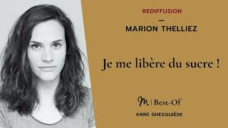 {REDIFF}  Best-Of - #13 Marion Thelliez : Je me libère du sucre !