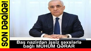 SON DƏQİQƏ! Baş nazirdən işsiz şəxslərlə bağlı MÜHÜM QƏRAR