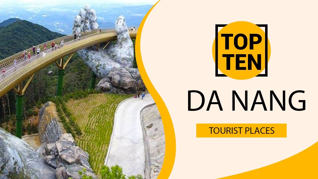 Top 10 Best Tourist Places To Visit In Da Nang Vietnam English Io